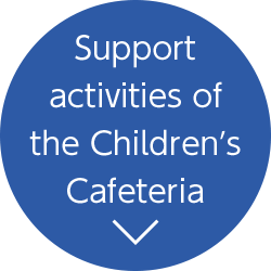 Support activities of the Childrenʼs Cafeteria